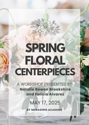 Spring Floral Centerpiece Workshop: May 17, 2025